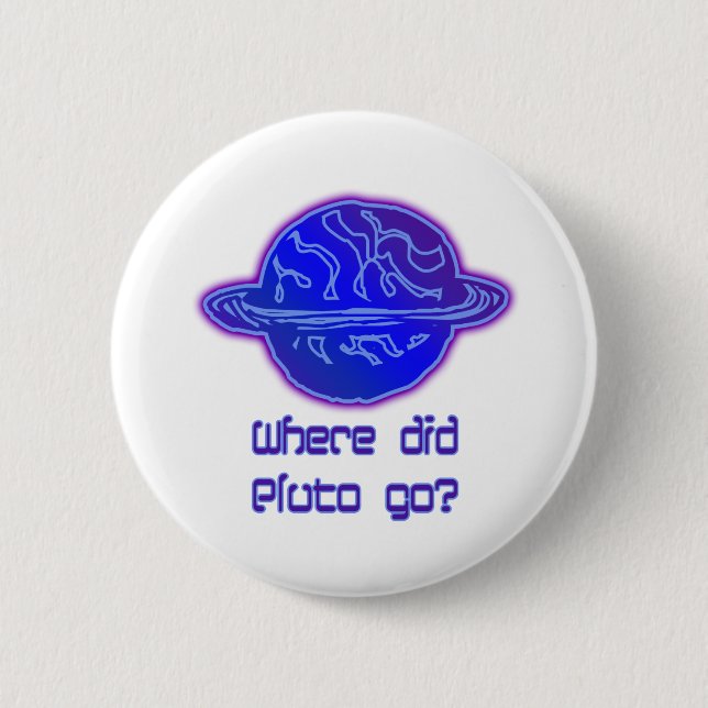 Where Did Pluto Go? 6 Cm Round Badge (Front)