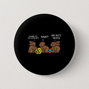 Where Did You Guys Go Chocolate Bunny Funny Easter 6 Cm Round Badge