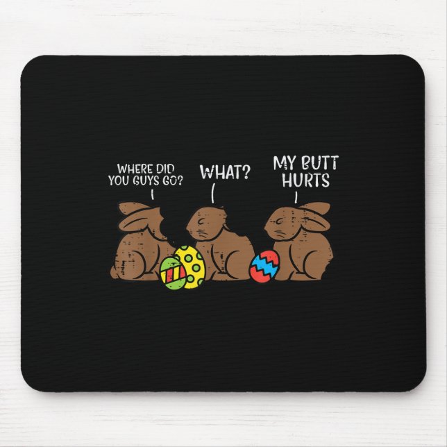 Where Did You Guys Go Chocolate Bunny Funny Easter Mouse Mat (Front)