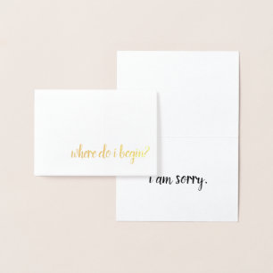 where do i begin i am sorry gold foil foil card