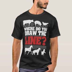 Where do you draw the line Veggie Vegan Vegetarian T-Shirt