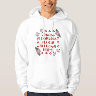 Where Flowers Bloom So Does Hope Christmas  Hoodie