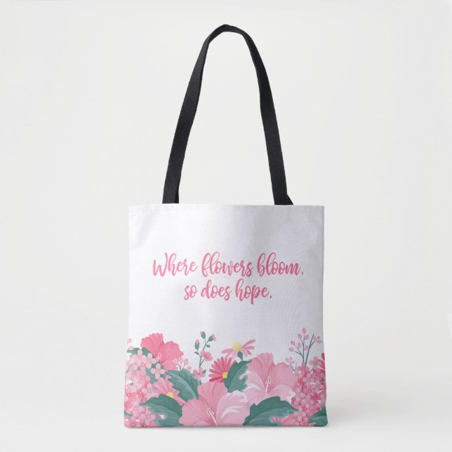 Where Flowers Bloom So Does Hope Quote Tote Bag (Front)