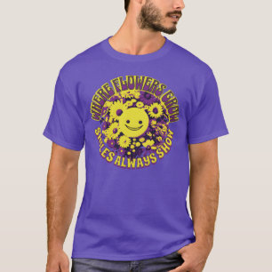 Where Flowers Grow Smiles Always Shows family T-Shirt