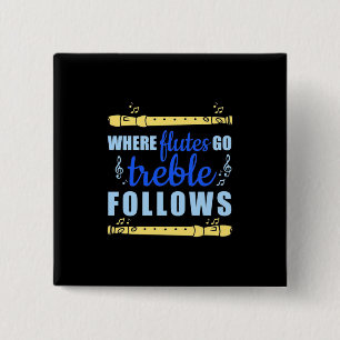 Where Flutes Go Trebble Follow 15 Cm Square Badge