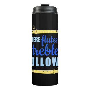 Where Flutes Go Trebble Follow Thermal Tumbler