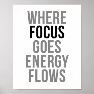 Where Focus Goes Energy Flows Poster