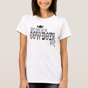 Where have all the cowboys gone? T-Shirt