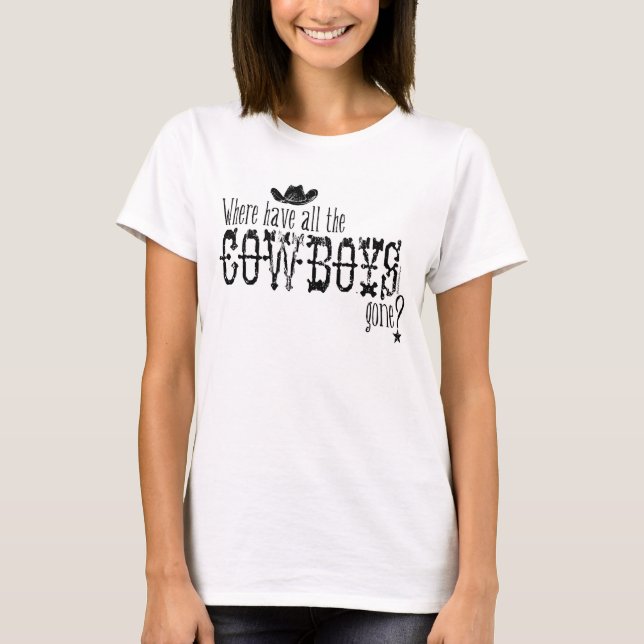 Where have all the cowboys gone? T-Shirt (Front)