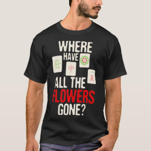 Where Have All The Flowers Gone - Mahjong Player G T-Shirt