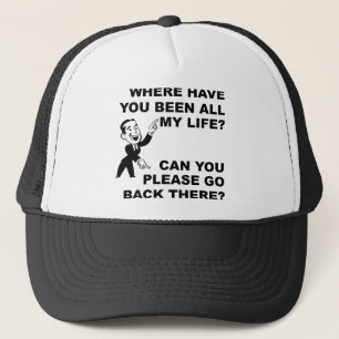 Where Have You Been All My Life Funny Ball Cap Hat
