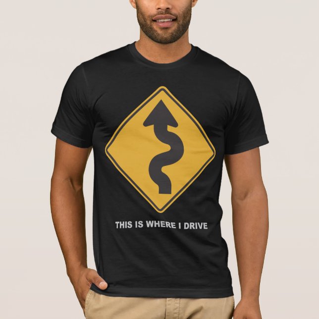 Where I Drive T-Shirt (Front)