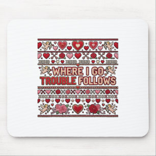 Where I Go Trouble Follows Couple Matching Ugly Va Mouse Mat