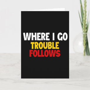 Where I Go Trouble Follows Funny Couple Matching V Card