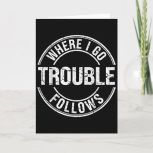Where I Go Trouble Follows Funny Matching Couple B Card
