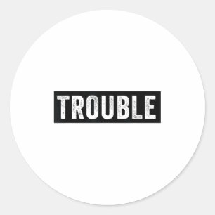 Where I Go Trouble Follows Funny Matching Couple S Classic Round Sticker