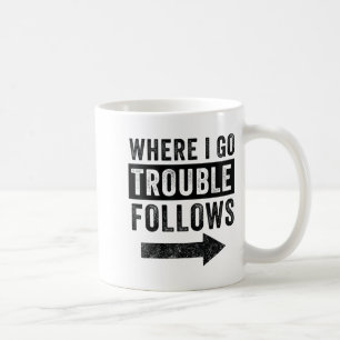 Where I Go Trouble Follows Funny Matching Couple S Coffee Mug