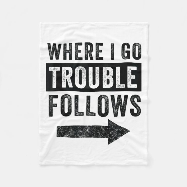 Where I Go Trouble Follows Funny Matching Couple S Fleece Blanket (Front)