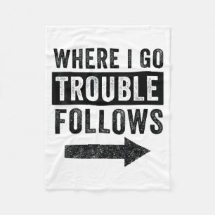 Where I Go Trouble Follows Funny Matching Couple S Fleece Blanket