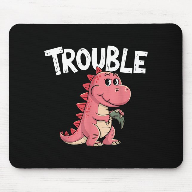 Where I Go Trouble Follows I'm Trouble Funny Dinos Mouse Mat (Front)
