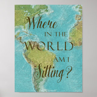Where in the world am I sitting? Poster