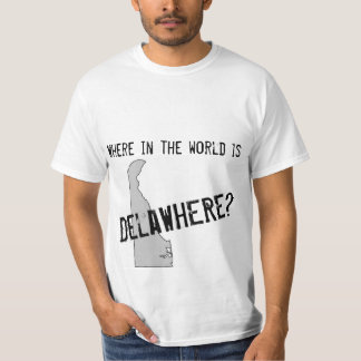 Where in the world is Delawhere? T-Shirt