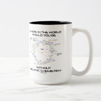 Where In The World Would You Be Organic Chemistry? Two-Tone Coffee Mug