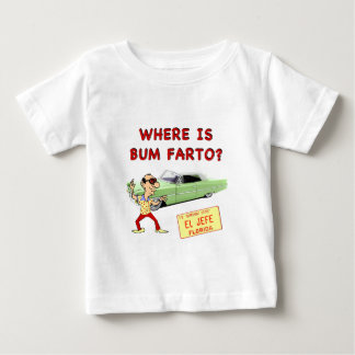 Where is Bum Farto? Baby T-Shirt