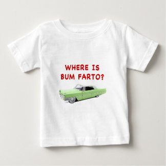 Where is bum farto? baby T-Shirt