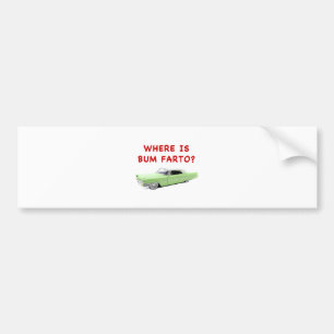 Where is bum farto? bumper sticker