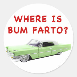 Where is bum farto? classic round sticker