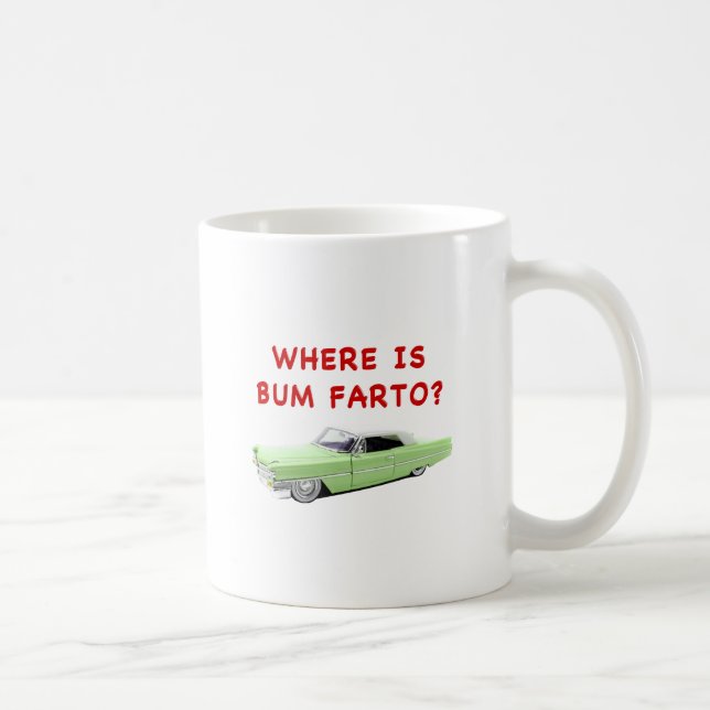 Where is bum farto? coffee mug (Right)