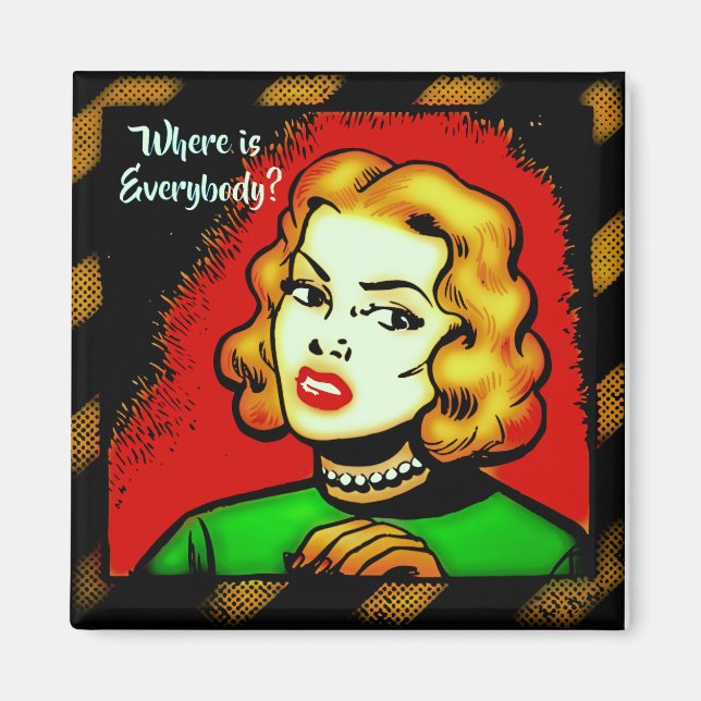 Where Is Everybody ? Retro Comic Magnet (Front)