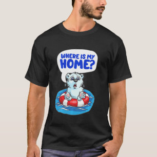 Where Is My Home  Polar Bear Baby Global Warming P T-Shirt