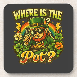 Where Is The Pot Funny Lucky St Patrick’s Day Coaster