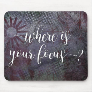 Where is Your Focus? Typography Rustic Abstract Mouse Mat