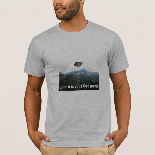 Where is your God now T-Shirt (Front)