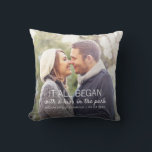 Where It All Began Personalised Couples Photo Cushion<br><div class="desc">Every couple has a unique story about where it all began. This photo pillow with white text can be customised to any couple,  with their names,  the date of their anniversary (first date,  wedding,  engagement,  etc),  as well as a picture of the happy couple. A truly unique keepsake!</div>