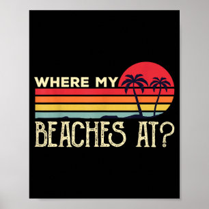 Where My Beaches At_ Retro Vintage Beach Vacation Poster