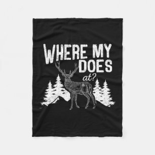Where My Does At Funny Deer Hunting Season Buck El Fleece Blanket
