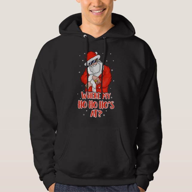 Where my Ho Ho Ho's At Inappropriate Funny Christm Hoodie (Front)