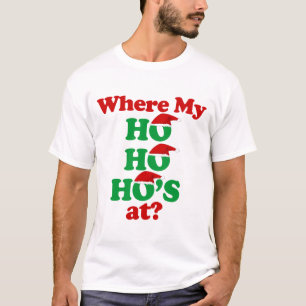 Where my ho ho ho's at? Santa Claus T-Shirt
