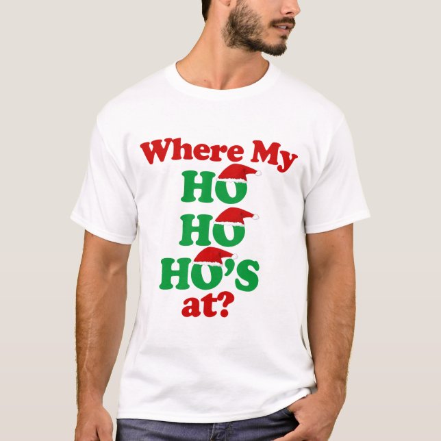 Where my ho ho ho's at? Santa Claus T-Shirt (Front)