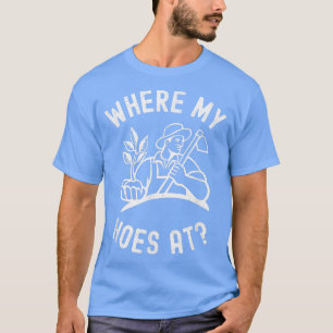 Where My Hoes At Woman Men Vintage Gardener Farmer T-Shirt
