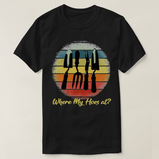Where My Hoes Retro Gardening T-Shirt (Design Front)