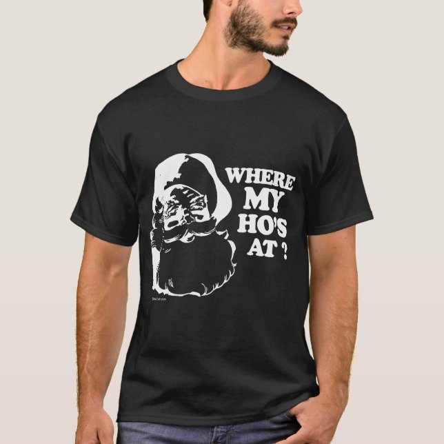WHERE MY HO'S AT 2 T-shirt (Front)