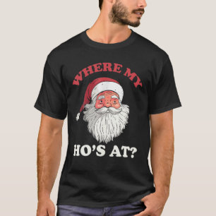 Where My Hos At Christmas Pyjamas Santa Adult Humo T-Shirt