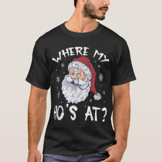 Where My Hos At Christmas Pyjamas Santa Adult T-Shirt