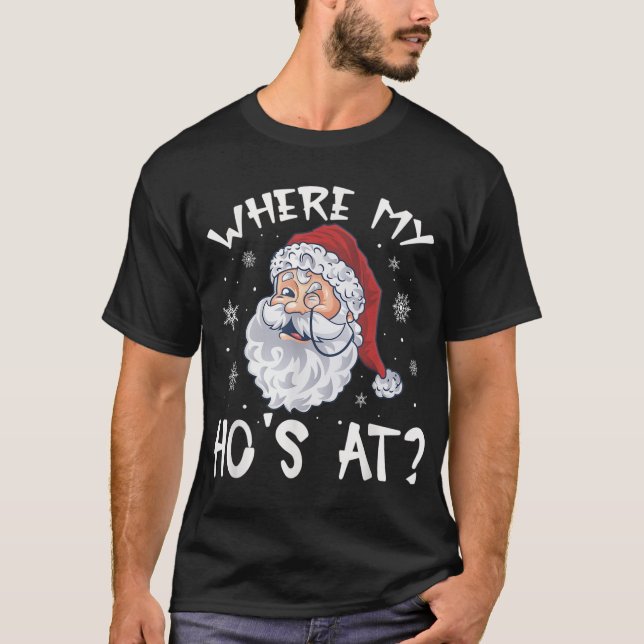 Where My Hos At Christmas Pyjamas Santa Adult T-Shirt (Front)