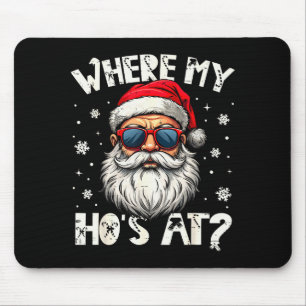 Where My Hos At Christmas Santa Adult Humor Funny Mouse Mat